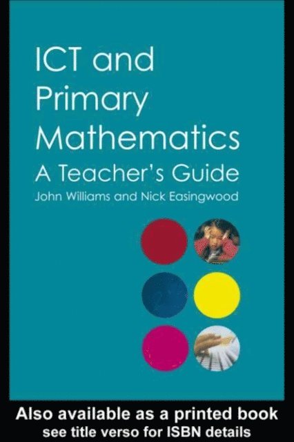 John Williams, Nick Easingwood - ICT and Primary Mathematics, E-bok