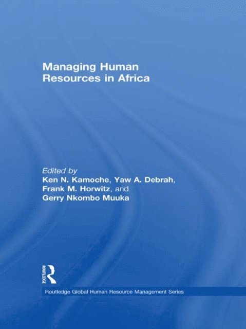 Gerry Nkombo Muuka, Frank Horwitz, Yaw Debrah, Ken Kamoche - Managing Human Resources in Africa, E-bok