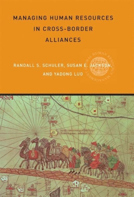 Randall S Schuler, Yadong Luo, Susan E Jackson - Managing Human Resources in Cross-Border Alliances, E-bok