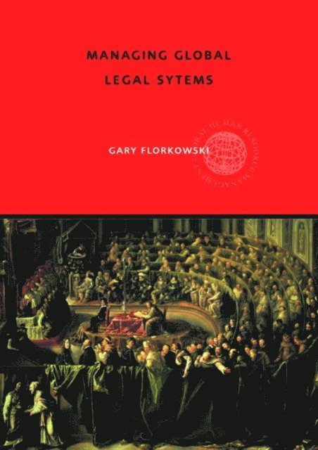 Gary W. Florkowski - Managing Global Legal Systems, E-bok