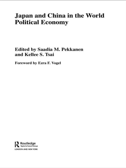 Kellee Tsai, Saadia Pekkanen - Japan and China in the World Political Economy, E-bok