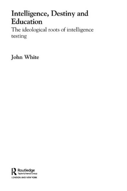 John White - Intelligence, Destiny and Education, E-bok