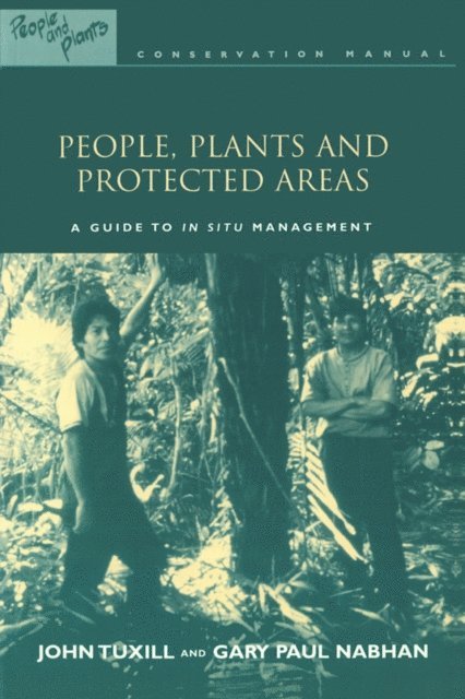 Michael Hathaway, with Elizabeth Drexler, Gary Paul Nabhan, John Tuxill - People, Plants and Protected Areas, E-bok