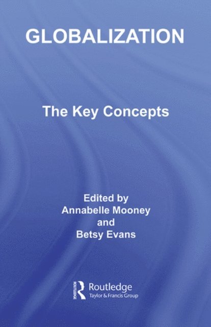 Betsy Evans, Annabelle Mooney - Globalization: The Key Concepts, E-bok