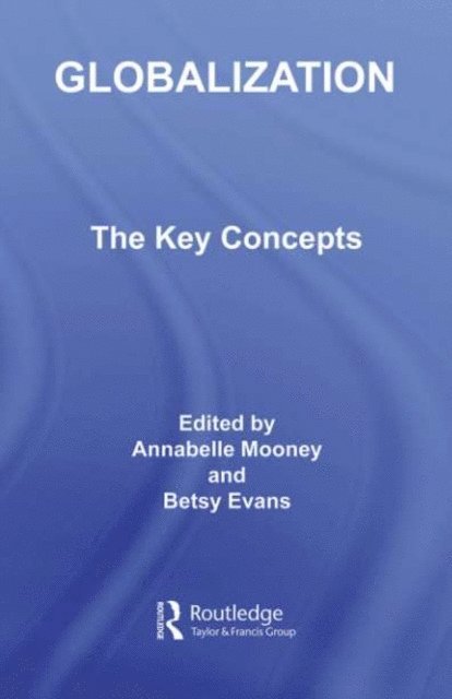 Betsy Evans, Annabelle Mooney - Globalization: The Key Concepts, E-bok