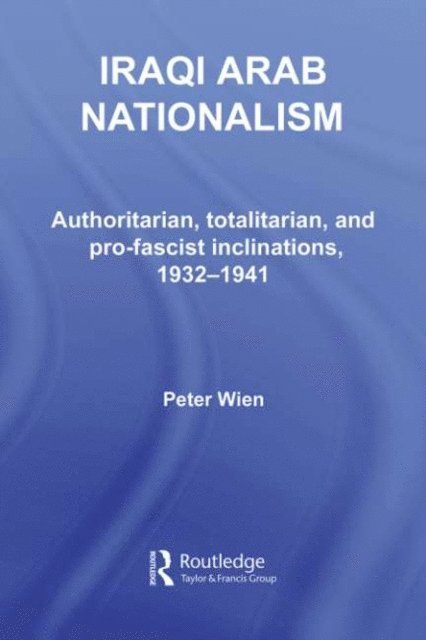 Peter Wien - Iraqi Arab Nationalism, E-bok
