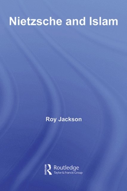 Roy Jackson - Nietzsche and Islam, E-bok