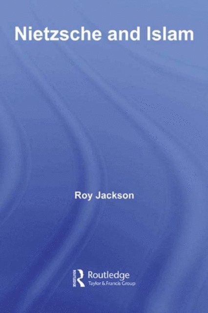 Roy Jackson - Nietzsche and Islam, E-bok