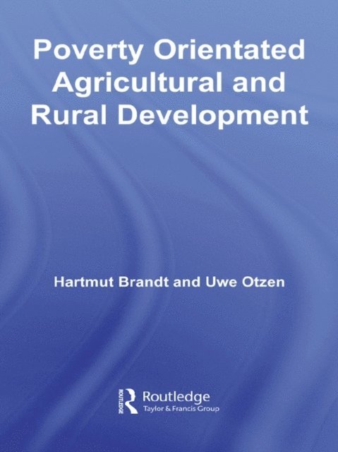 Uwe Otzen, Hartmut Brandt - Poverty Orientated Agricultural and Rural Development, E-bok
