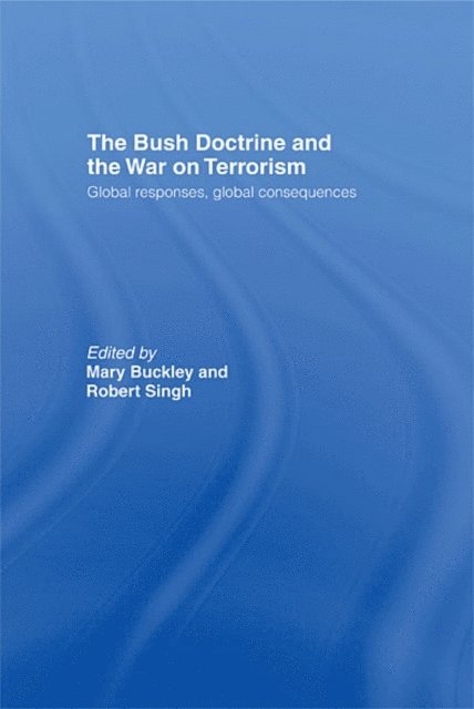 Robert Singh, Mary Buckley - Bush Doctrine and the War on Terrorism, E-bok