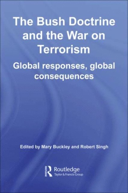 Robert Singh, Mary Buckley - Bush Doctrine and the War on Terrorism, E-bok
