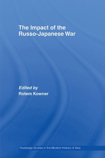 Rotem Kowner - Impact of the Russo-Japanese War, E-bok