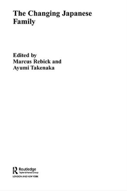 Ayumi Takenaka, Marcus Rebick - Changing Japanese Family, E-bok