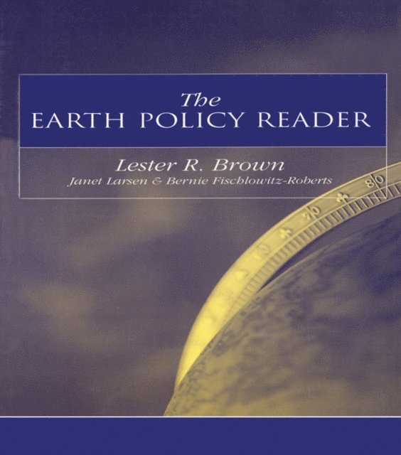 Bernie Fischlowitz-Roberts, Janet Larsen, Lester R. Brown - Earth Policy Reader, E-bok