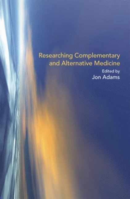 Jon Adams - Researching Complementary and Alternative Medicine, E-bok