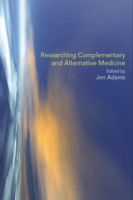 Jon Adams - Researching Complementary and Alternative Medicine, E-bok
