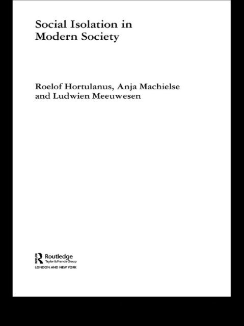 Ludwien Meeuwesen, Anja Machielse, Roelof Hortulanus - Social Isolation in Modern Society, E-bok