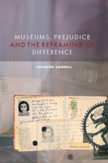 Richard Sandell - Museums, Prejudice and the Reframing of Difference, E-bok