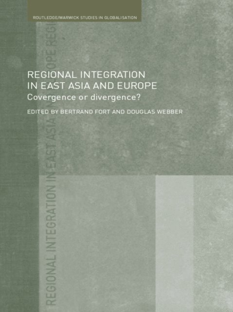Douglas Webber, Bertrand Fort - Regional Integration in East Asia and Europe, E-bok