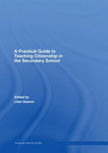 Liam Gearon - Practical Guide to Teaching Citizenship in the Secondary School, E-bok