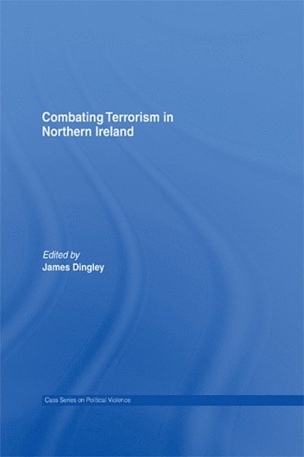 James Dingley - Combating Terrorism in Northern Ireland, E-bok