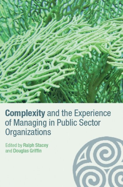 Douglas Griffin, Ralph Stacey - Complexity and the Experience of Managing in Public Sector Organizations, E-bok