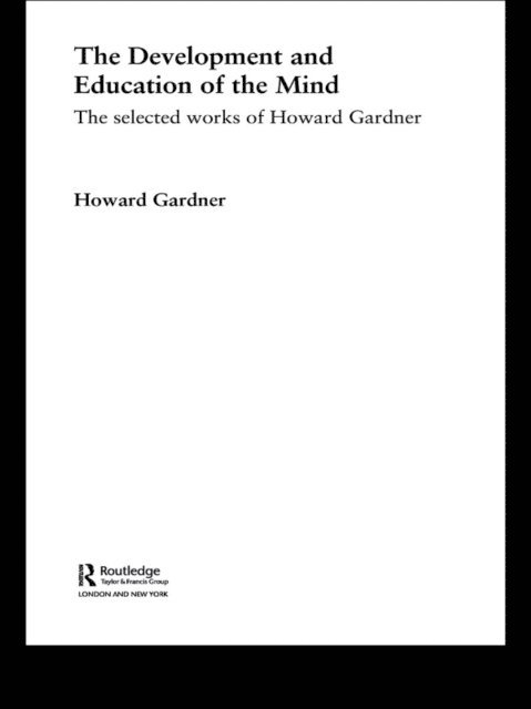 Howard Gardner - Development and Education of the Mind, E-bok