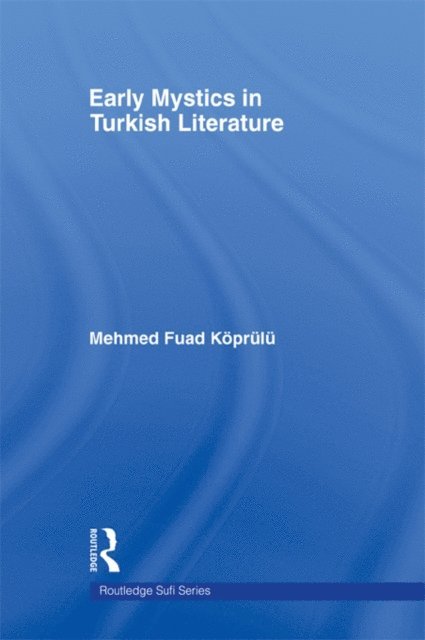 Mehmed Fuad Koprulu - Early Mystics in Turkish Literature, E-bok