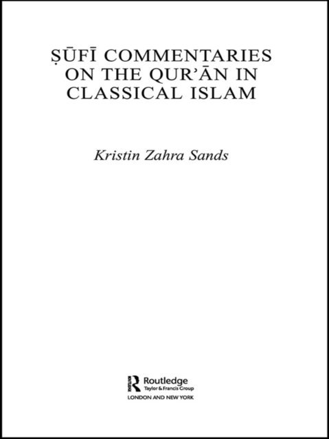 Kristin Sands - Sufi Commentaries on the Qur'an in Classical Islam, E-bok