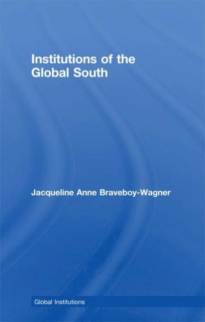 Jacqueline Anne Braveboy-Wagner - Institutions of the Global South, E-bok