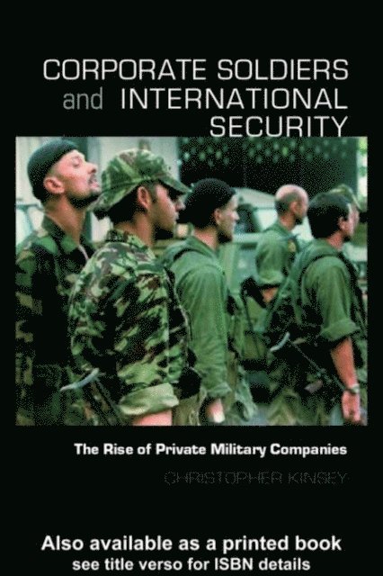 Christopher Kinsey - Corporate Soldiers and International Security, E-bok