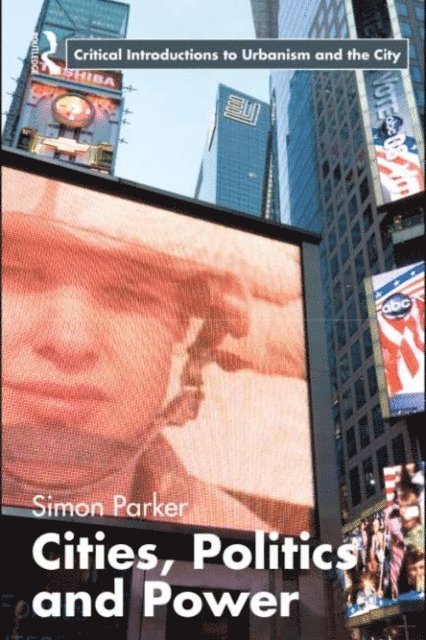 Simon Parker - Cities, Politics & Power, E-bok