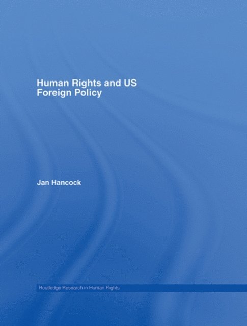 Jan Hancock - Human Rights and US Foreign Policy, E-bok
