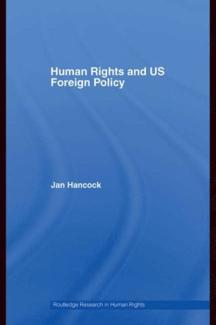 Jan Hancock - Human Rights and US Foreign Policy, E-bok