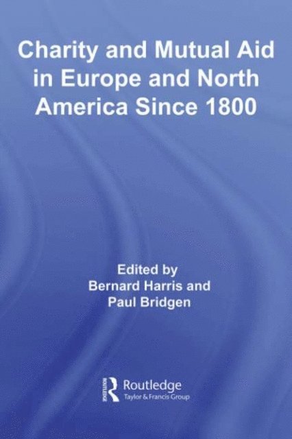 Paul Bridgen, Bernard Harris - Charity and Mutual Aid in Europe and North America since 1800, E-bok
