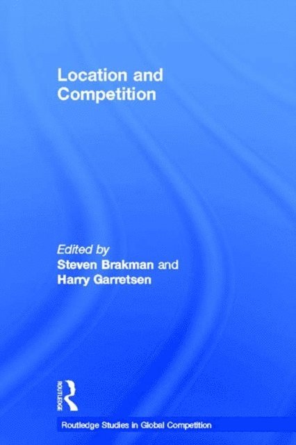 Steven Brakman, Harry Garretsen - Location and Competition, E-bok