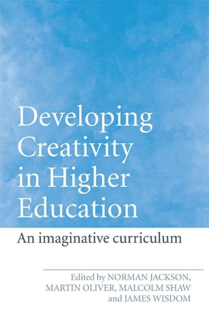 James Wisdom, Malcolm Shaw, Martin Oliver, Norman Jackson - Developing Creativity in Higher Education, E-bok