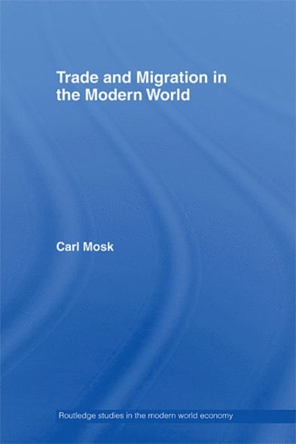 Carl Mosk - Trade and Migration in the Modern World, E-bok