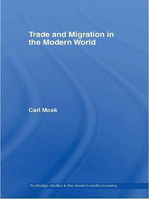 Carl Mosk - Trade and Migration in the Modern World, E-bok