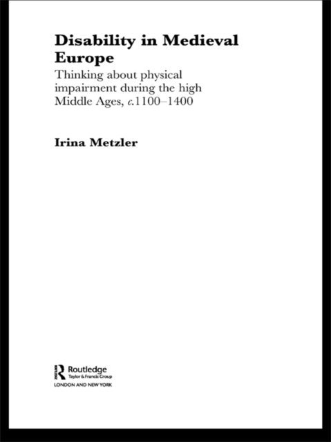 Irina Metzler - Disability in Medieval Europe, E-bok