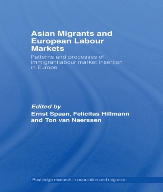 Ton van Naerssen, Felicitas Hillmann, Ernst Spaan - Asian Migrants and European Labour Markets, E-bok