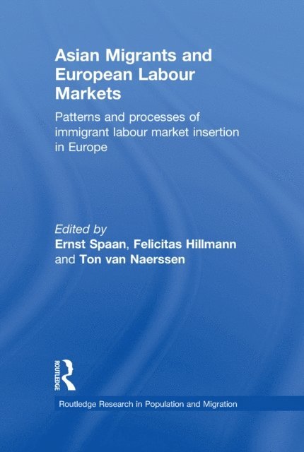 Ton van Naerssen, Felicitas Hillmann, Ernst Spaan - Asian Migrants and European Labour Markets, E-bok