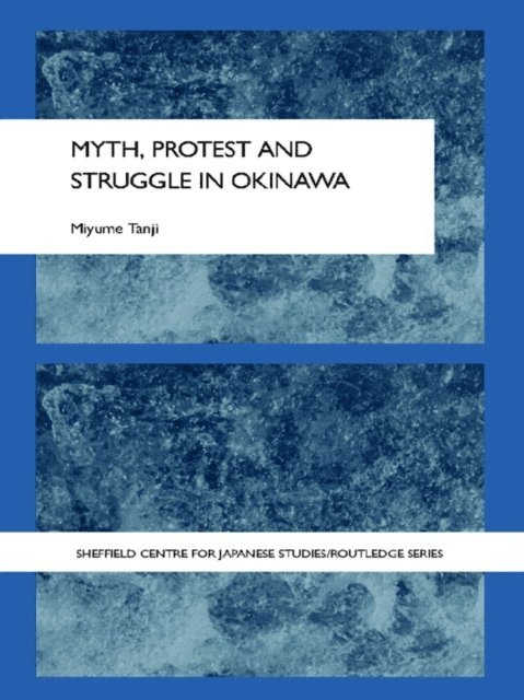 Miyume Tanji - Myth, Protest and Struggle in Okinawa, E-bok