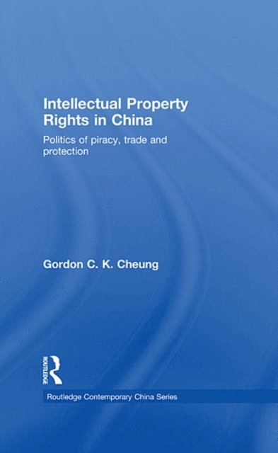 Gordon C.K Cheung - Intellectual Property Rights in China, E-bok