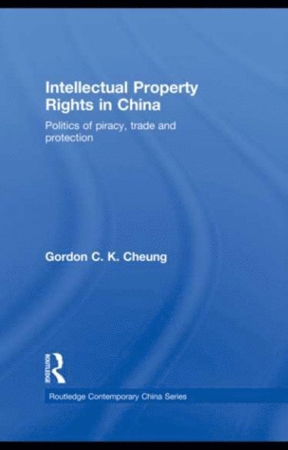 Gordon C.K Cheung - Intellectual Property Rights in China, E-bok