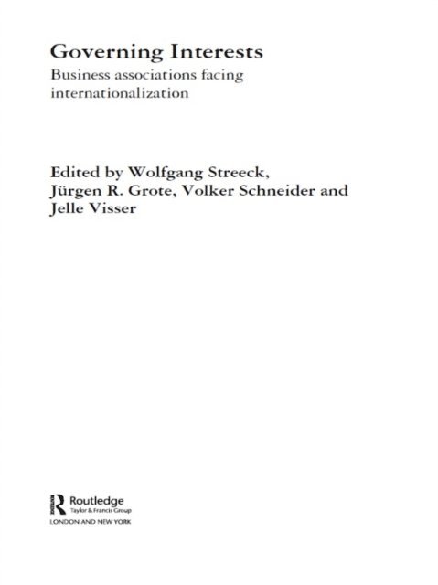 Jelle Visser, Volker Schneider, Jurgen Grote, Wolfgang Streeck - Governing Interests, E-bok