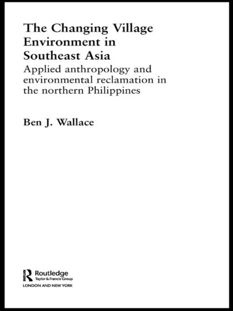Ben Wallace - Changing Village Environment in Southeast Asia, E-bok