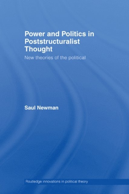 Saul Newman - Power and Politics in Poststructuralist Thought, E-bok