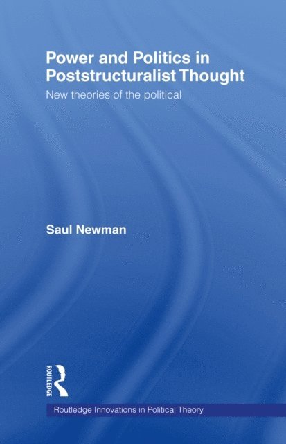 Saul Newman - Power and Politics in Poststructuralist Thought, E-bok
