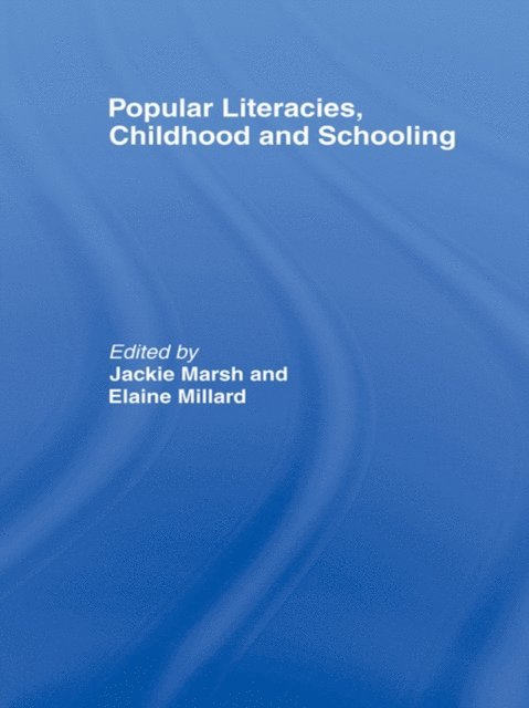 Elaine Millard, Jackie Marsh - Popular Literacies, Childhood and Schooling, E-bok
